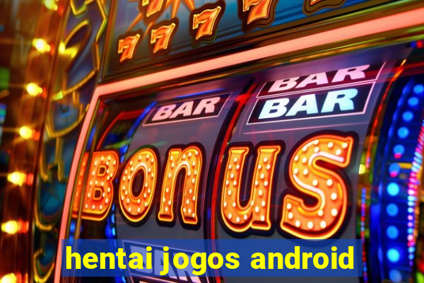 hentai jogos android